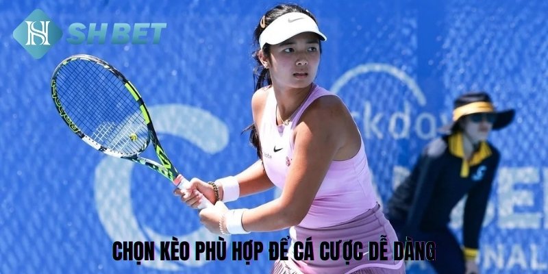 Chọn kèo phù hợp là kinh nghiệm cá cược quần vợt 